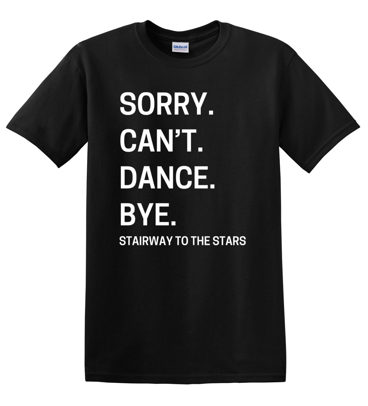 C-STTS SORRY CAN'T DANCE...TEE