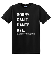 C-STTS SORRY CAN'T DANCE...TEE