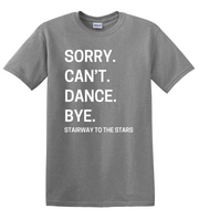 C-STTS SORRY CAN'T DANCE...TEE