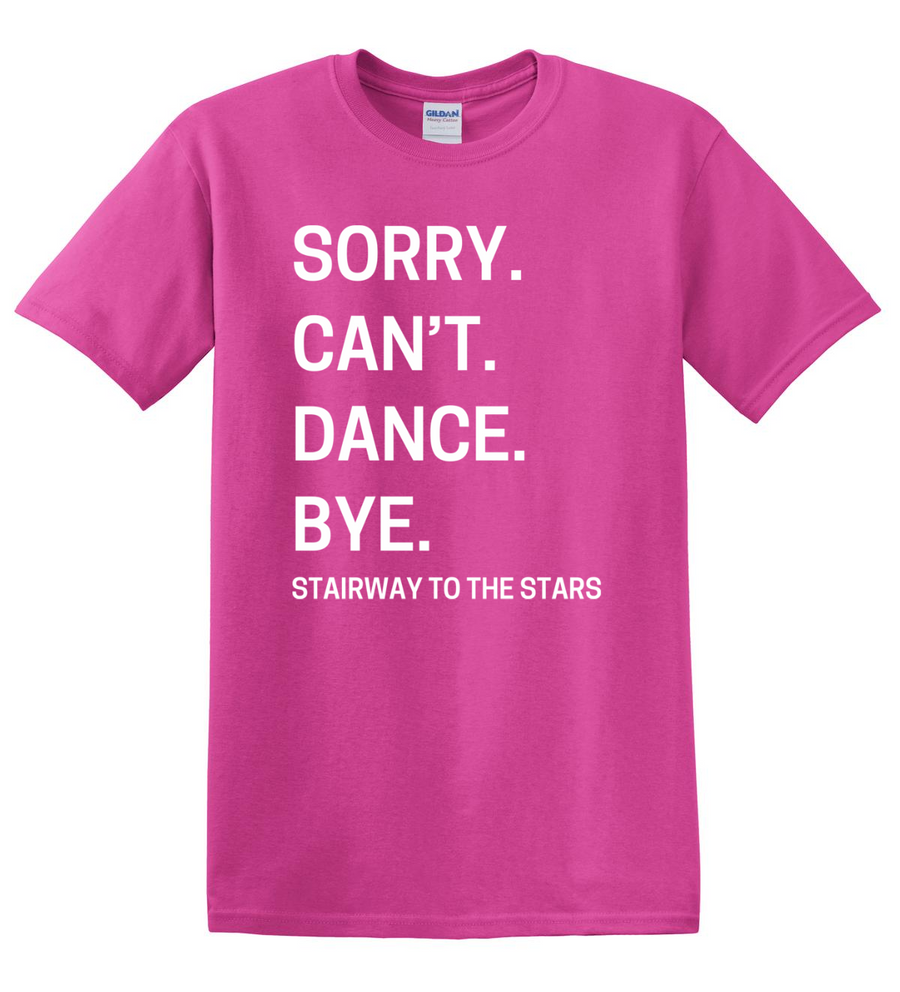 C-STTS SORRY CAN'T DANCE...TEE